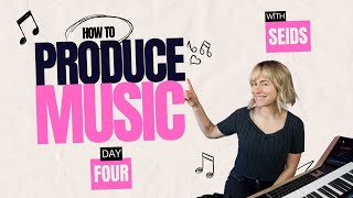 Day 4: Learn How to Produce Music (Lay Down The Chords)