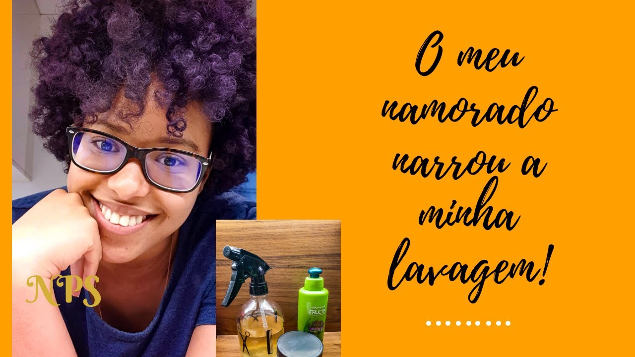 O meu namorado narrou a minha Lavagem - Naturais Para Sempre