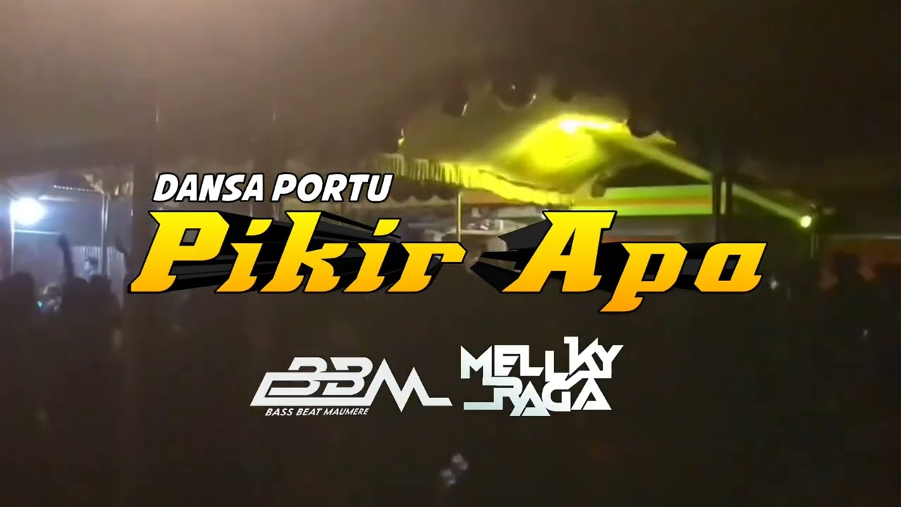 PIKIR APA - DANSA PORTU - MELLKY RAGA (B2M)