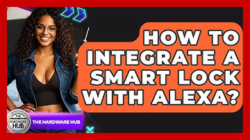 How To Integrate A Smart Lock With Alexa? - The Hardware Hub