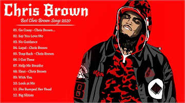 Chris Brown Best Songs 2020 -  Go Crazy, Say You Love Me, No Guidance, Loyal, Trap Back, I Got Time