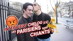 LES PARISIENS SONT-ILS CHIANTS ? INTERVIEW CHELOU #5