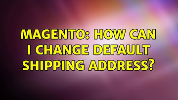 Magento: How can i change default shipping address?
