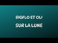 Bigflo Et Oli Sur La Lune Paroles