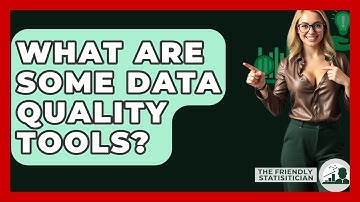 What Are Some Data Quality Tools? - The Friendly Statistician