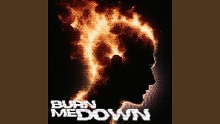 Burn Me Down (Extended)