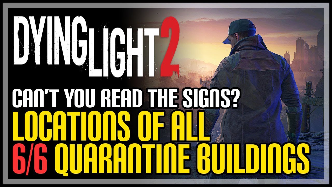 All GRE Quarantine Buildings Dying Light 2 (Can’t You Read the Signs? Achievement)