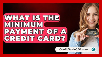 What Is The Minimum Payment Of A Credit Card? - CreditGuide360.com