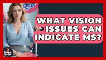 What Vision Issues Can Indicate MS? - MS Support Network