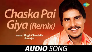 Chaska Pai Giya (Remix) | Amar Singh Chamkila | Old Punjabi Songs | Punjabi Songs 2022
