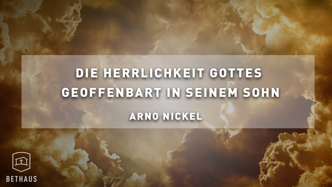 DIE HERRLICHKEIT GOTTES GEOFFENBART IN SEINEM SOHN - YouTube