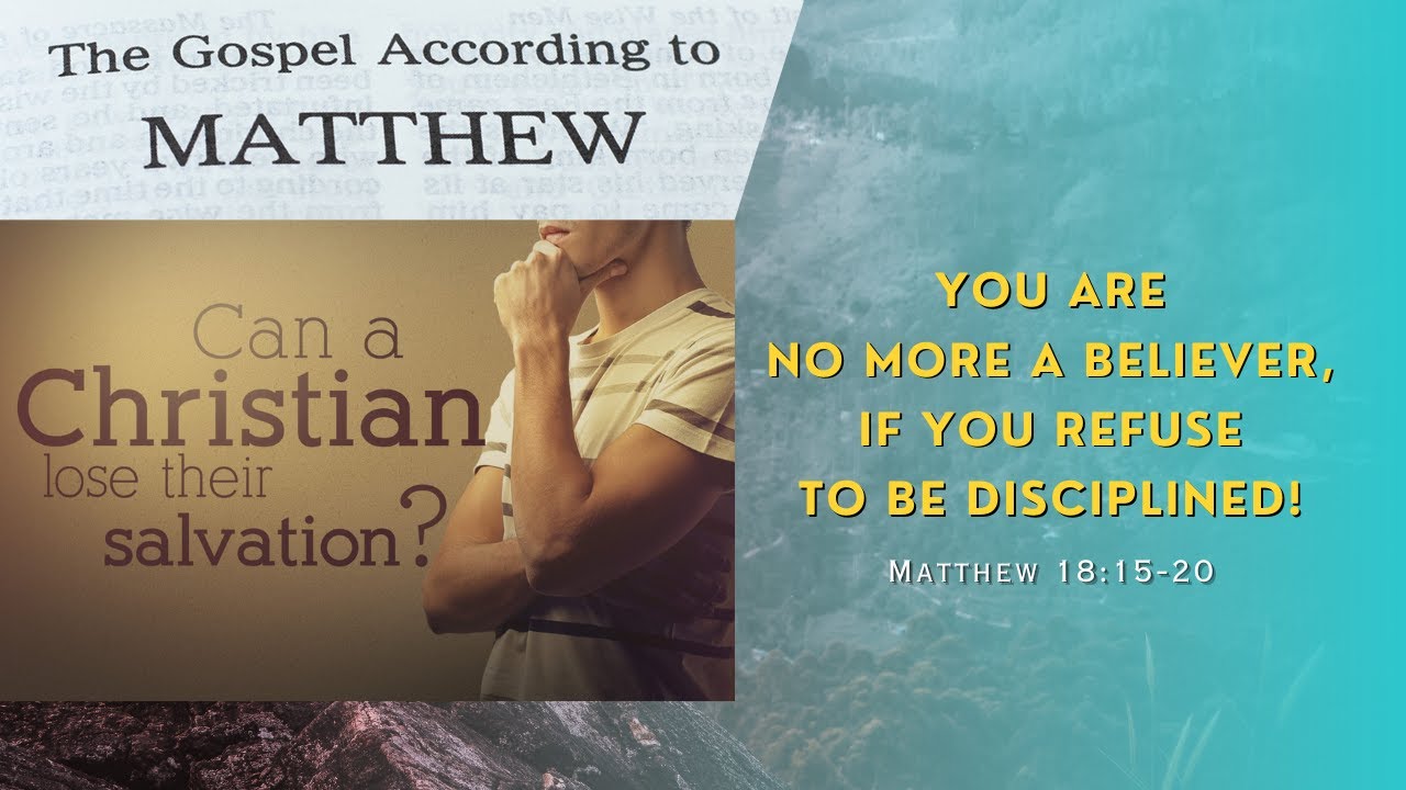 matthew-18-15-20-you-are-no-more-a-believer-if-you-refuse-to-be