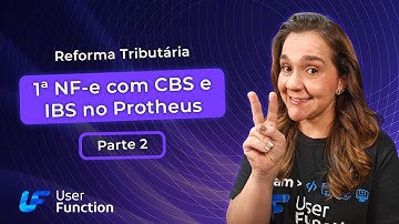 Emitindo a 1ª NF-e no Protheus com CBS e IBS - Reforma Tributária