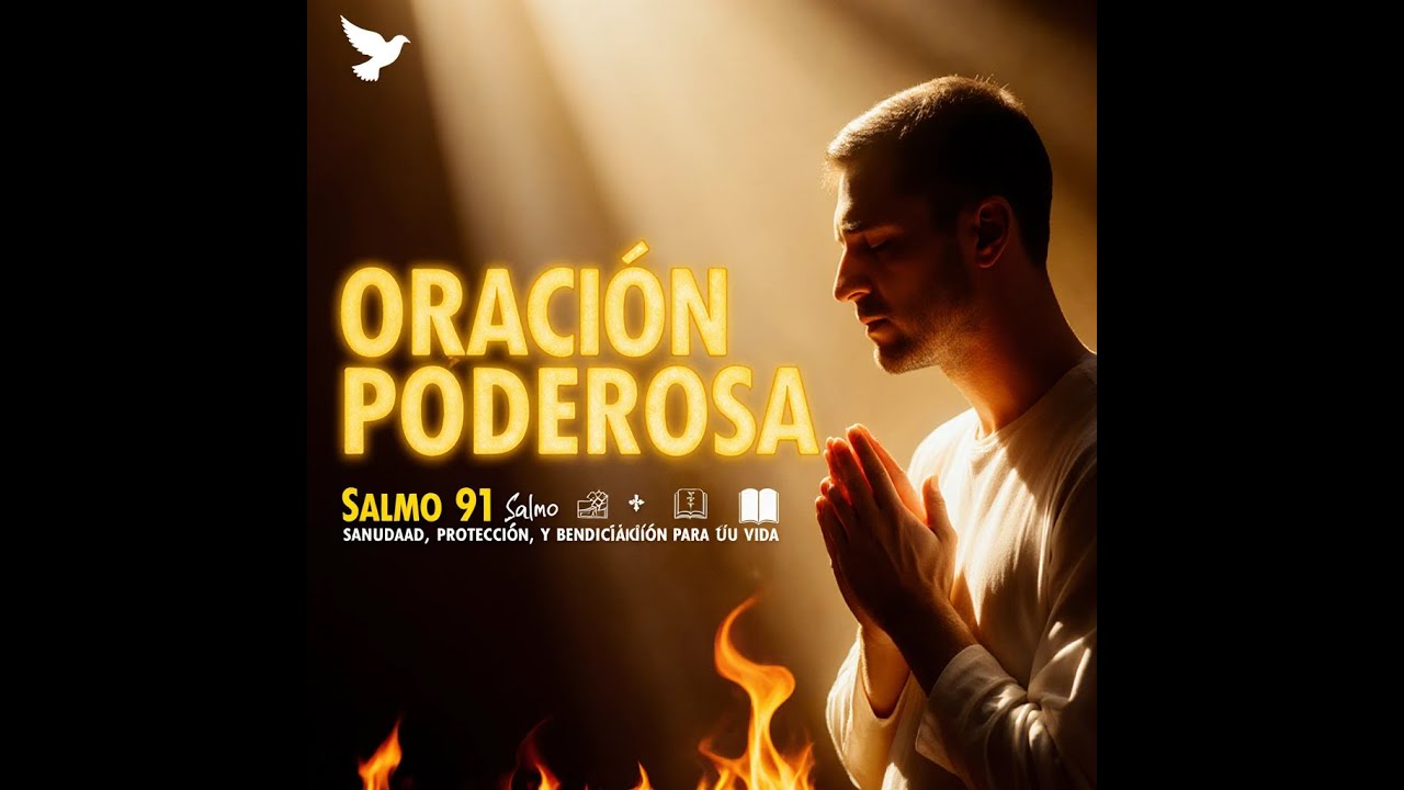 “Oración Poderosa con el Salmo 91 y el Salmo 23 🙏🔥 Sanidad, Protección ...