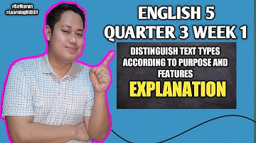 ENGLISH 5  QUARTER 3 WEEK 1 DISTINGUISH TEXT TYPES ACCORDING TO PURPOSE AND FEATURES-EXPLANATION