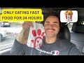 ONLY EATING FAST FOOD FOR 24 HOUR CHALLENGING…