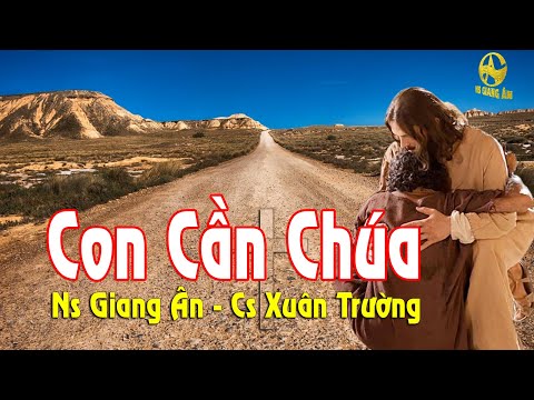Video CON CẦN CHÚA || Ns Giang Ân || Bài hát giúp bạn đứng... - youtube