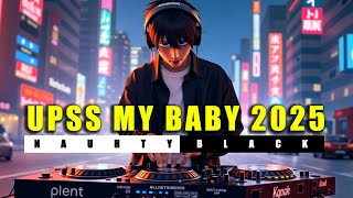 PARTY MUSIC 🌴 UPSS MY BABY 2025‼️ NAUGHTY BLACK