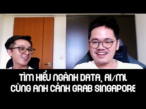 Tìm hiểu về ngành Data, AI/Machine Learning cùng anh Cảnh Grab Singapore