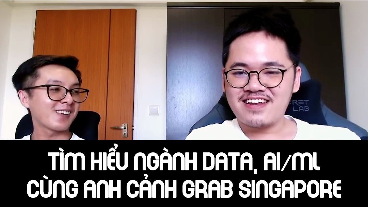 Tìm hiểu về ngành Data, AI/Machine Learning cùng anh Cảnh Grab Singapore