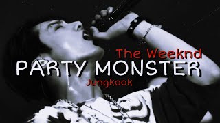 Jungkook [ FMV ] - Party Monster The Weeknd