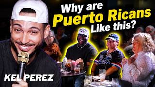 WHY ARE PUERTO RICANS LIKE THIS? | Kel Perez Crowd Work
