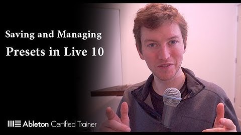 Saving and Manage Presets in Ableton Live 10
