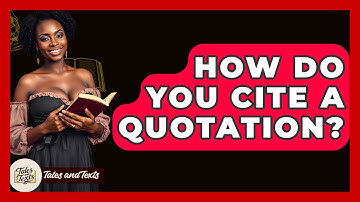 How Do You Cite A Quotation? - Tales And Texts