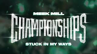 Download lagu Meek Mill - Stuck In My Ways mp3