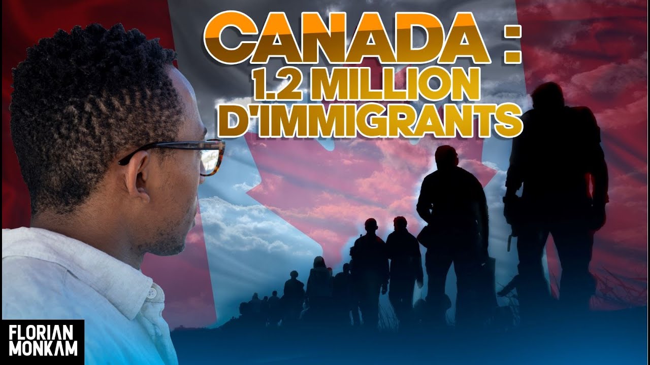 🇨🇦 IMMIGRER Au CANADA En 6 Mois : 1.2 Million d'IMMIGRANTS et ...
