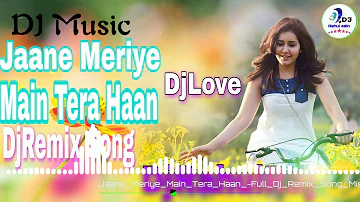 Jaane Meriye Main Tera Haan 💞 Dj Love Remix Song DjRahulRaj 😎💞 (M4a)