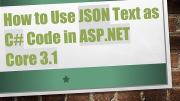 How to Use JSON Text as C#  Code in ASP.NET Core 3.1