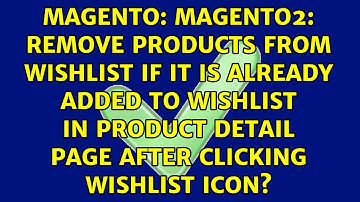 Magento2: Remove products from wishlist if it is already added to wishlist in Product detail...