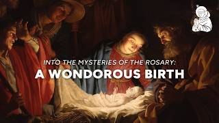 A Wondrous Birth | Into the Mysteries of the Rosary Ep 4 | Fr. James Brent, O.P.