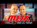 Mejk - Tańczę z nim do rana (Oficjalny teledysk)