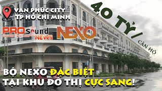 NEXO PS10R2 & LS400 - Lắp tại Khu Đô Thị Vạn Phúc City