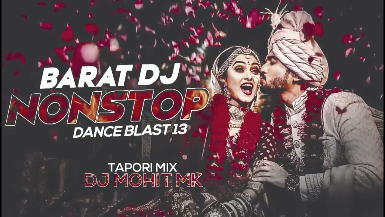 Barat Dj Songs NONSTOP - DJ Mohit Mk | Indian Wadding Dance Songs | Dance Blast 13 | Tapori Mix