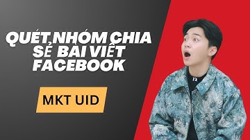 [MKT UID] Tự Động Quét Tìm Các Nhóm Đã Chia Sẻ Bài Viết Của Mình