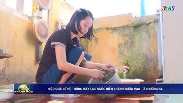Hiệu quả từ hệ thống máy lọc nước biển thành nước ngọt ở Trường Sa