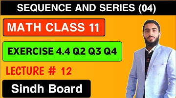 Math Class 11 Exercise 4.4 Q2 Q3 Q4| Chapter 4 Sequence And Series | Sindh Board