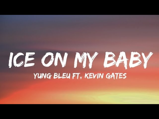 Yung Bleu - Ice on my baby(Remix) ft. Kevin gates(Lyrics)