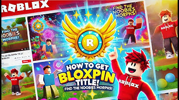 How to Get BLOXPIN Title in Roblox Find The Noobies Morphs – Complete Guide!