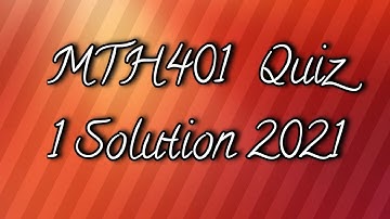 Mth401 Quiz 1 2021