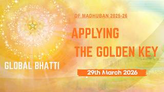 29/3/2026 I 5:30 pm I Global Bhatti - Applying the Golden Key I Gyan Sarovar I Mt. Abu
