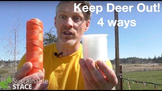 Keep Deer Out  4 ways!