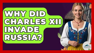 Why Did Charles XII Invade Russia? - Unmapping Scandinavia