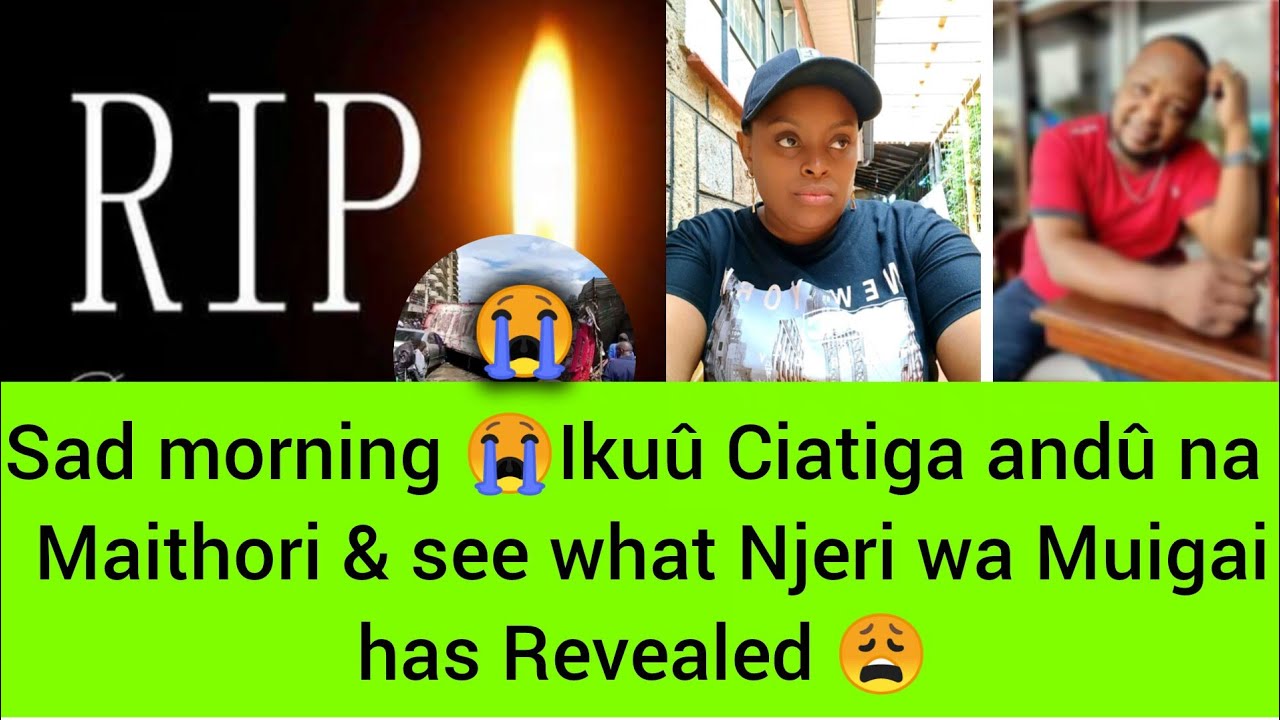 Sad! Ndeto Ciatiga andû Mategwitikia Dark Saturday 😭💔 See what has happened 