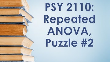 PSY 2110 Statistics: One-Way Repeated-Measures ANOVA, #5 (Source Table Puzzle #2)