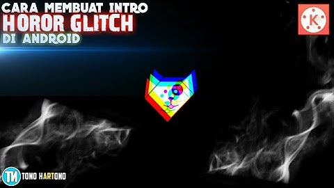 Cara Membuat "INTRO YOUTUBE HOROR GLITCH" Di Hp Android | Kinemaster Tutorial |