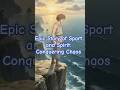 Epic Story of Sport and Spirit: Conquering Chaos, The Power of Mind and Body